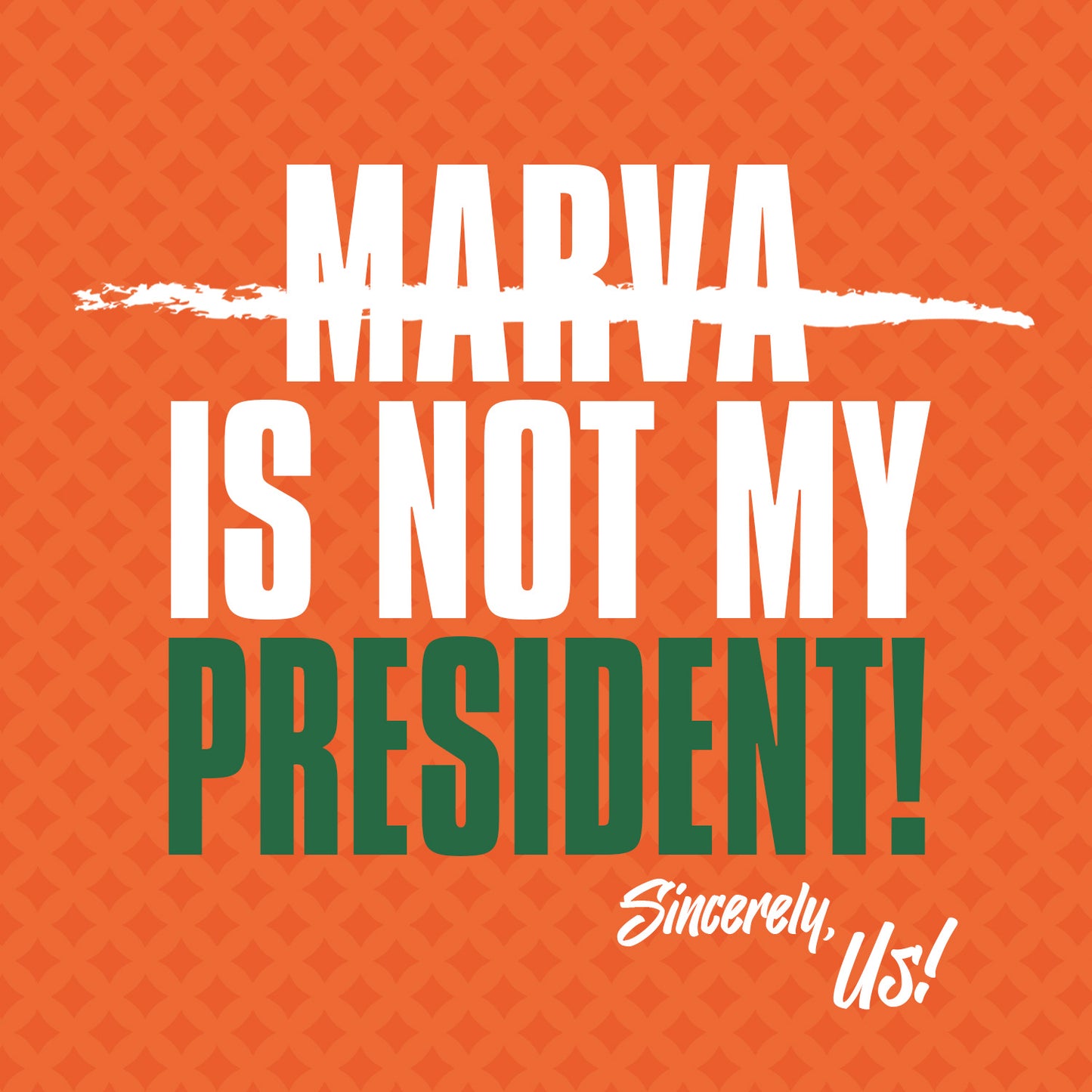 MARVA IS NOT MY PRESIDENT!